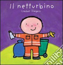 Il netturbino. Ediz. illustrata libro di Slegers Liesbet