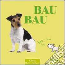 Bau bau. Ediz. illustrata libro di Mack