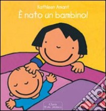 È nato un bambino! Ediz. illustrata libro di Amant Kathleen