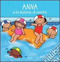 Anna e la lezione di nuoto. Ediz. illustrata, Kathleen Amant, Clavis