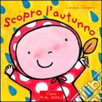 Scopro l'autunno. Ediz. illustrata libro di Slegers Liesbet