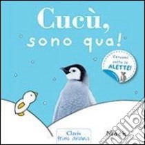 Cucù, sono qua! Ediz. illustrata libro di Mack