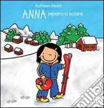 Anna impara a sciare. Ediz. illustrata libro di Amant Kathleen