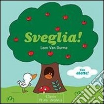 Sveglia! Ediz. illustrata libro di Van Durme Leen