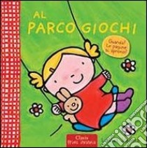 Al parco giochi. Ediz. illustrata libro di Slegers Liesbet