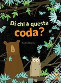 Di chi è questa coda? Ediz. illustrata libro di Zabransky Kerstin