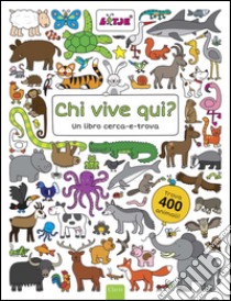 Chi vive qui? Un libro cerca-e-trova. Ediz. illustrata libro di Versteeg Lizelot