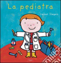 La pediatra. Ediz. illustrata libro di Slegers Liesbet