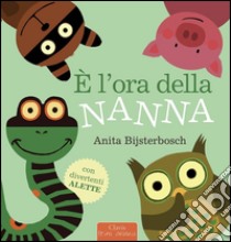 È l'ora della nanna. Ediz. illustrata libro di Bijsterbosch Anita