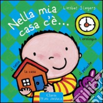 Nella mia casa c'è.... Ediz. illustrata libro di Slegers Liesbet