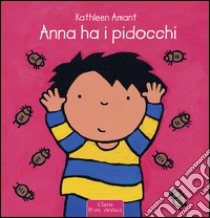 Anna ha i pidocchi. Ediz. illustrata libro di Amant Kathleen