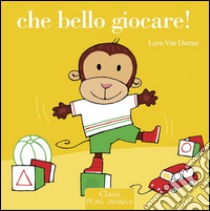 Che bello giocare! libro di Van Durme Leen