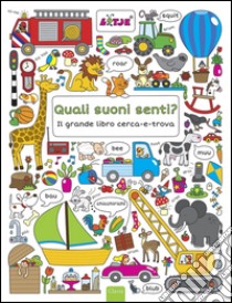 Quali suoni senti? Un libro cerca-e-trova. Ediz. illustrata libro di Versteeg Lizelot