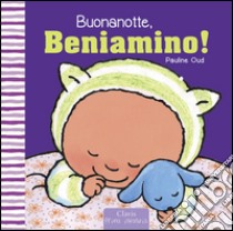 Buonanotte, Beniamino! Ediz. illustrata libro di Oud Pauline
