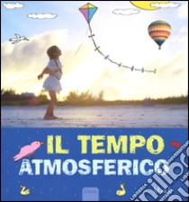 Il tempo atmosferico. Ediz. illustrata libro di Mack