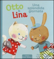 Una splendida giornata. Otto & Lina. Ediz. illustrata libro di Van der Linden Elly; Diederen Suzanne