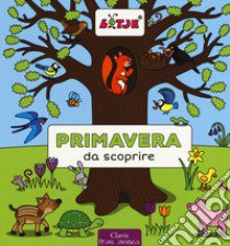 Primavera da scoprire. Ediz. a colori libro di Versteeg Lizelot