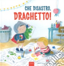 Che disastro, Draghetto! Ediz. a colori libro di Koppens Judith; Van Lindenhuizen Eline