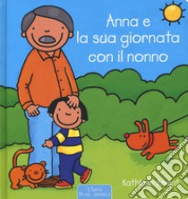 Anna e la sua giornata con il nonno. Ediz. a colori libro di Amant Kathleen