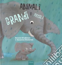 Animali grandi e piccoli. Ediz. a colori libro di Grubman Bonnie