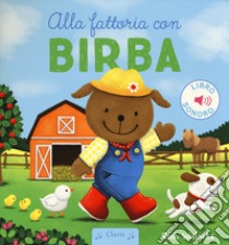 Alla fattoria con Birba. Ediz. a colori libro di Wielockx Ruth