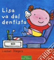 Lisa va dal dentista. Ediz. a colori libro di Slegers Liesbet