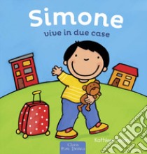 Simone vive in due case. Ediz. a colori libro di Amant Kathleen