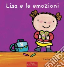 Lisa e le emozioni. Ediz. a colori libro di Slegers Liesbet