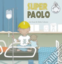 Super Paolo. Ediz. a colori libro di Scaut Lies