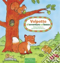 Volpotto all'avventura nel bosco. Ediz. a colori libro di Baeten Marja