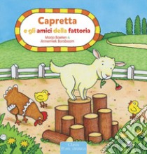 Capretta e gli amici della fattoria. Ediz. a colori libro di Baeten Marja