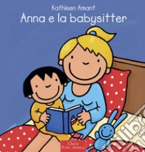 Anna e la babysitter. Ediz. a colori libro di Amant Kathleen