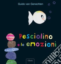 Pesciolino e le emozioni. Ediz. a colori libro di Van Genechten Guido