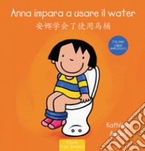 Anna impara a usare il water. Ediz. italiana e cinese semplificato libro di Amant Kathleen