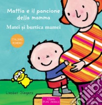 Mattia e il pancione della mamma. Ediz. italiana e romena libro di Slegers Liesbet