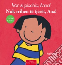 Non si picchia, Anna! Ediz. italiana e albanese libro di Amant Kathleen