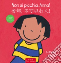 Non si picchia, Anna! Ediz. italiana e cinese semplificato libro di Amant Kathleen