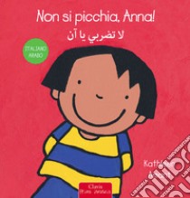 Non si picchia, Anna! Ediz. italiana e araba libro di Amant Kathleen