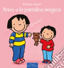 Anna e la parolina magica. Ediz. a colori libro di Amant Kathleen