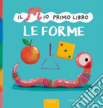 Le forme. Il mio primo libro. Ediz. a colori libro di Van Den Berg Esther