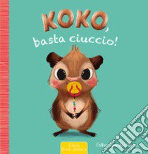 Koko, basta ciuccio! Ediz. a colori libro di Van Den Berg Esther