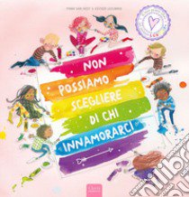 Non possiamo scegliere di chi innamorarci. Ediz. a colori libro di Van Hest Pimm