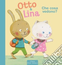 Che cosa vedono? Otto & Lina. Ediz. a colori libro di Van der Linden Elly; Diederen Suzanne