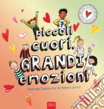 Piccoli cuori, grandi emozioni. Ediz. a colori libro di Depoorter Nathalie