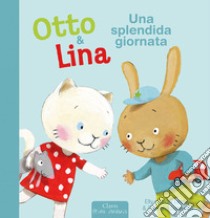 Una splendida giornata. Otto & Lina. Ediz. a colori libro di Van der Linden Elly; Diederen Suzanne