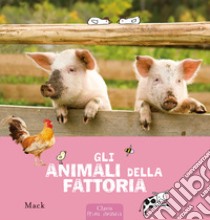 Gli animali della fattoria. Ediz. a colori libro di Mack