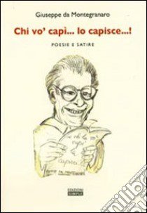 Chi vo'capì... lo capisce...! Poesie e satire libro di Mariani Giuseppe