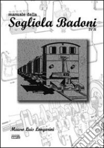 Manuale della Sogliola Badoni IV N libro di Longarini Mauro L.