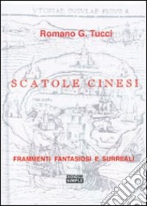 Scatole cinesi libro di Tucci Romano G.