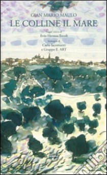 Le colline, il mare libro di Maulo G. Mario